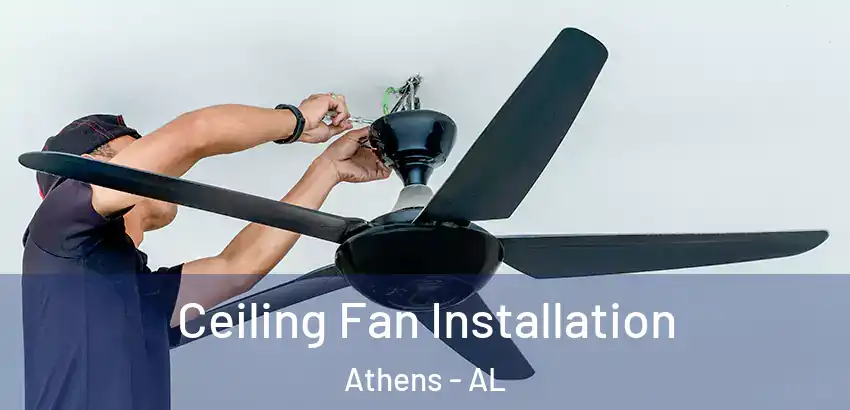  Ceiling Fan Installation Athens - AL