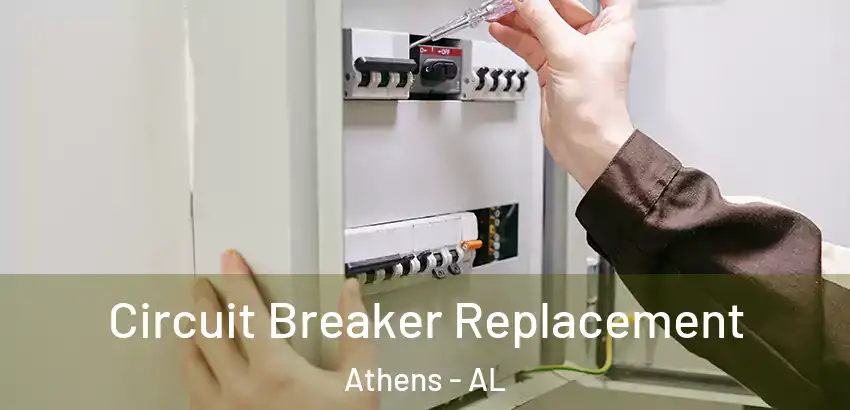 Circuit Breaker Replacement Athens - AL