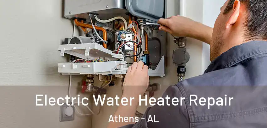  Electric Water Heater Repair Athens - AL
