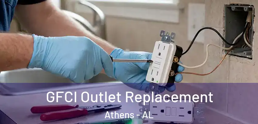  GFCI Outlet Replacement Athens - AL