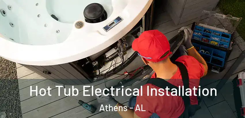  Hot Tub Electrical Installation Athens - AL
