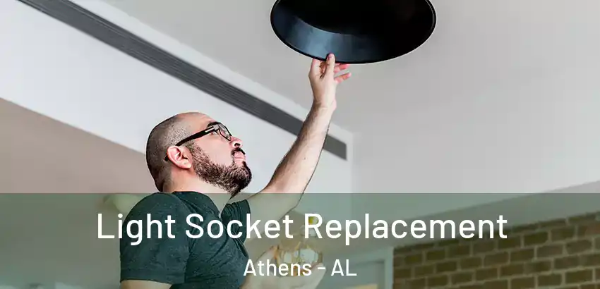  Light Socket Replacement Athens - AL