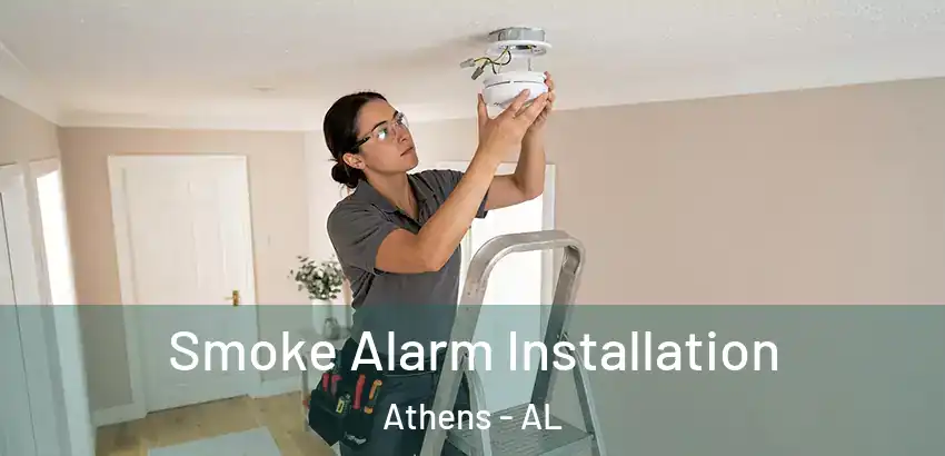  Smoke Alarm Installation Athens - AL